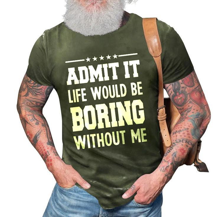 Admit Life Boring Without Funny For Men Funny Graphic 3D Print Casual Tshirt
