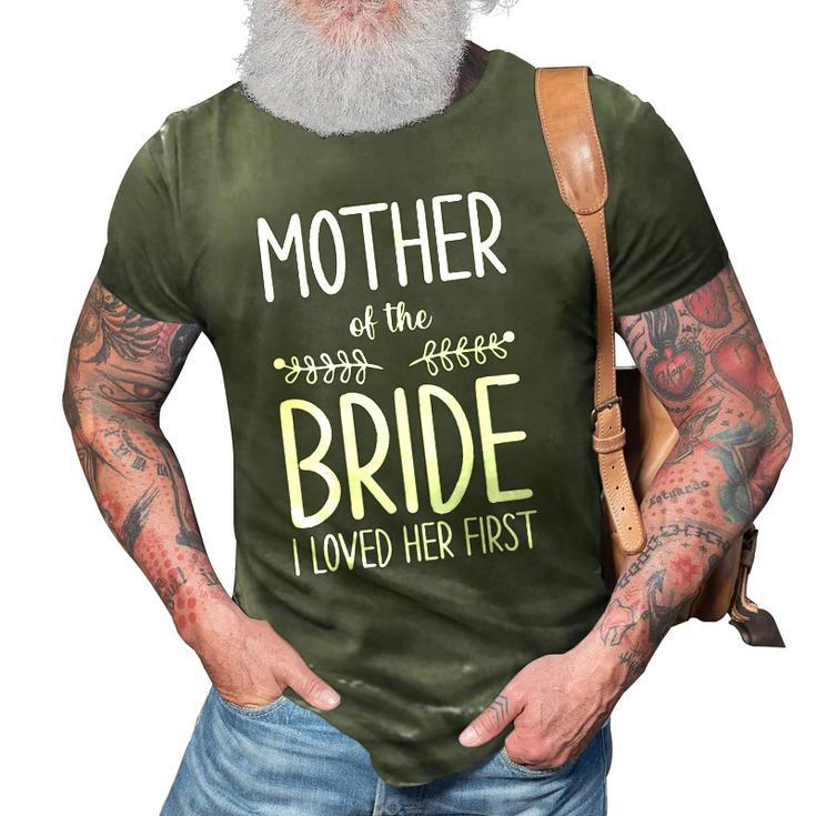 Bride Mother Of The Bride I Loved Her First Mother Of Bride 3D Print Casual Tshirt