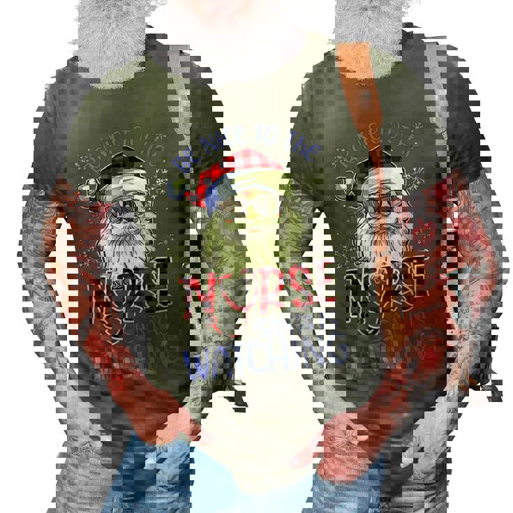 Nurse Christmas - Be Nice To The Nurse Santa Is Watching 3D Print Casual Tshirt Nurse Christmas - Be Nice To The Nurse Santa Is Watching 3D Print Casual Tshirt