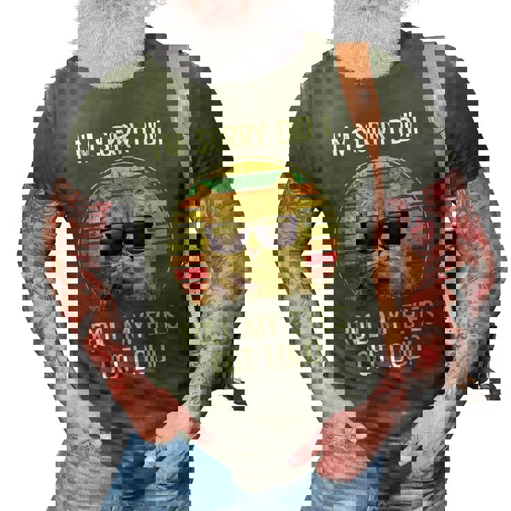Vintage Im Sorry Did I Roll My Eyes Out Loud Sarcastic Cat 3D Print Casual Tshirt Vintage Im Sorry Did I Roll My Eyes Out Loud Sarcastic Cat 3D Print Casual Tshirt