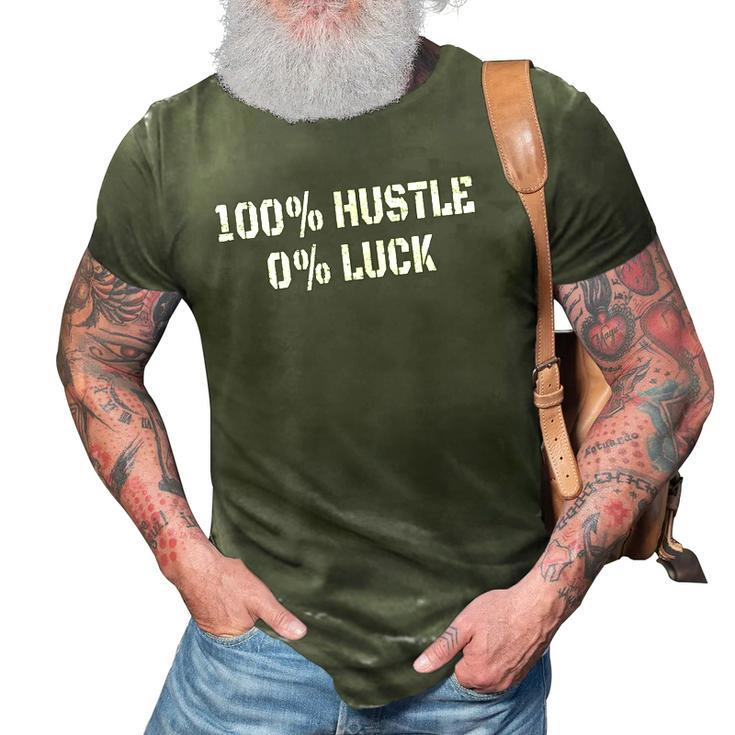 100 Hustle 0 Luck Entrepreneur Hustler 3D Print Casual Tshirt
