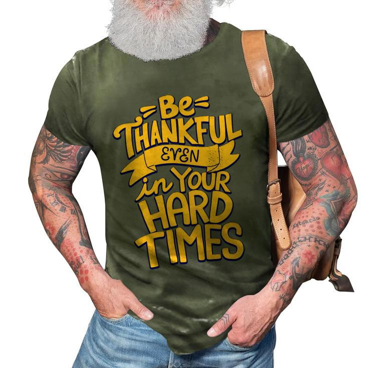 Be Thankful Even In Your Hard Times Graphic Design Printed Casual Daily Basic 3D Print Casual Tshirt