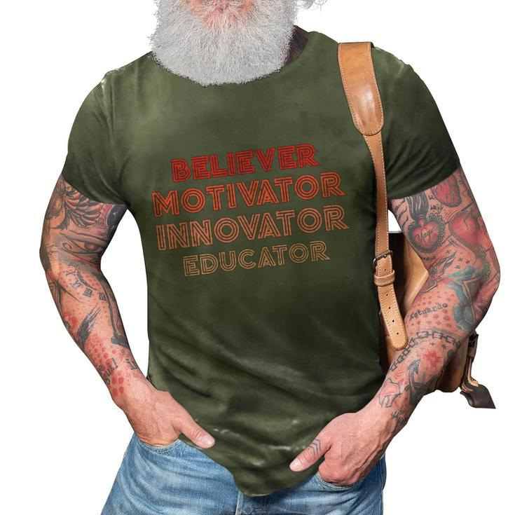 Believer Motivator Innovator Educator Gift Humor Teacher Meaningful Gift 3D Print Casual Tshirt