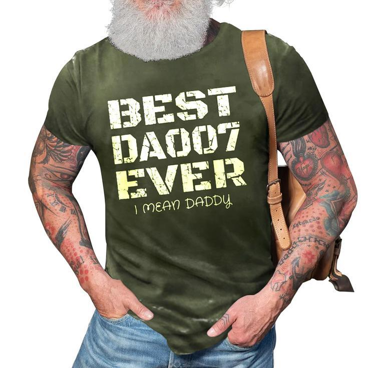 Best Daddy Ever Funny Fathers Day Gift For Dads 007 Gift 3D Print Casual Tshirt