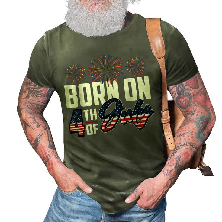 Born On The Fourth Of July 4Th Of July Birthday Patriotic  3D Print Casual Tshirt