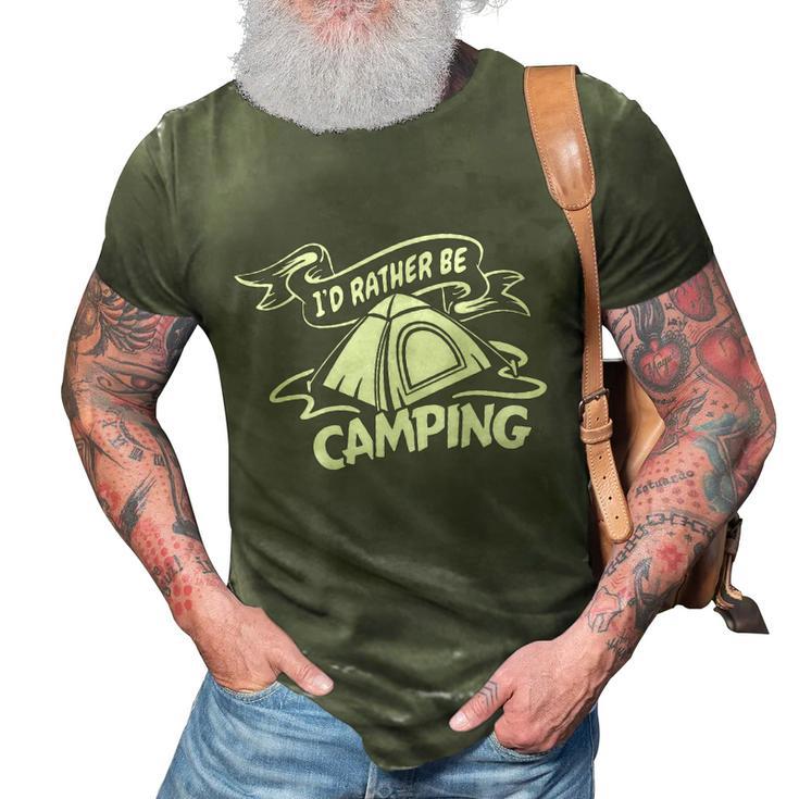 Camping Id Rather Be Camping Apparel Cool Gift 3D Print Casual Tshirt