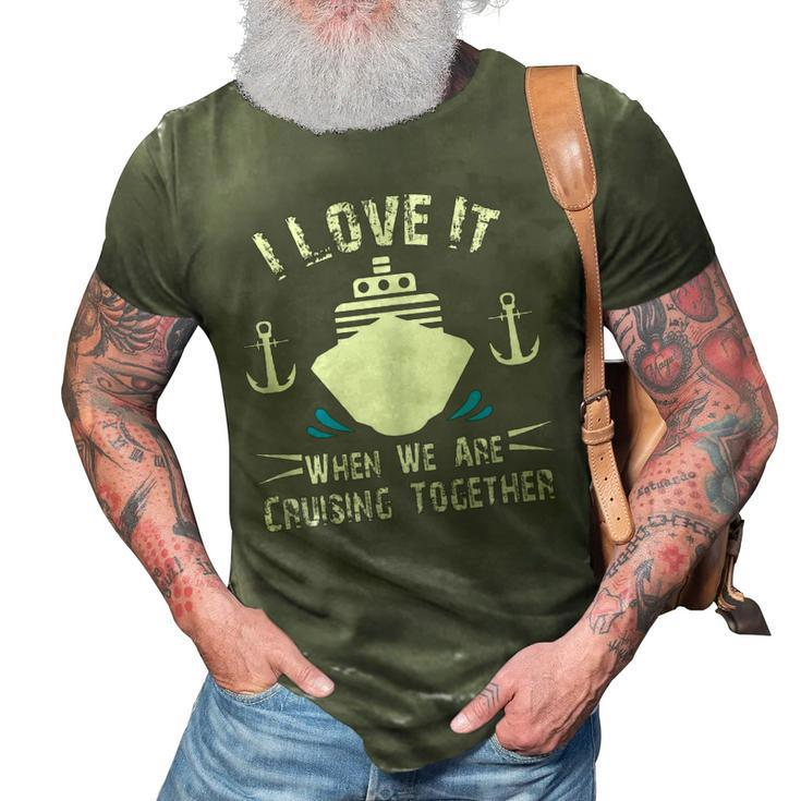 Cruise Ship I Love It When We Are Cruising Together  V2 3D Print Casual Tshirt