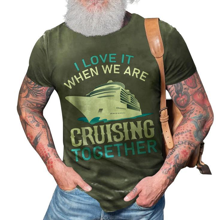 Cruising Friends I Love It When We Are Cruising Together  3D Print Casual Tshirt