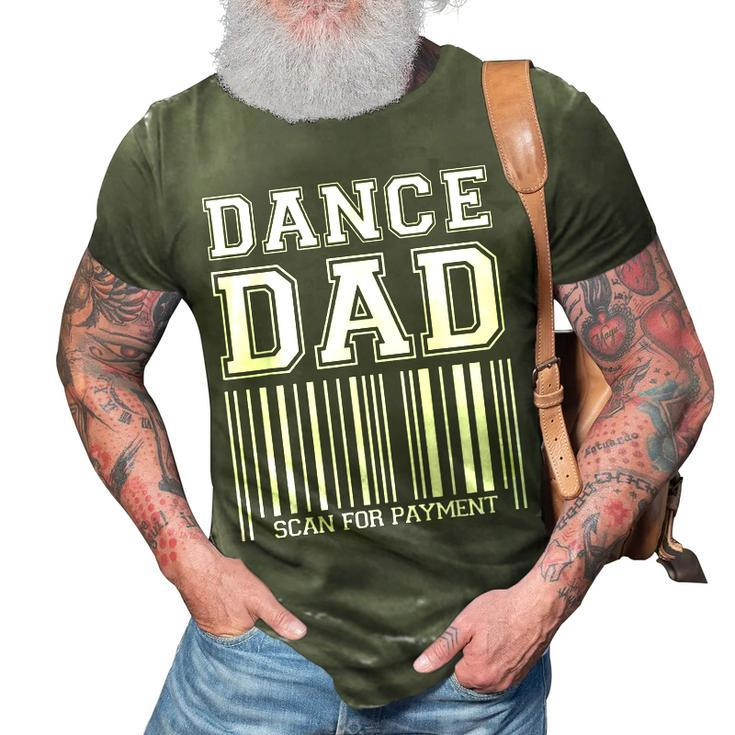 Dance Dad Distressed Scan For Payment Parents Adult Gift  V2 3D Print Casual Tshirt