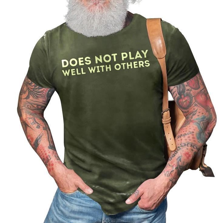 Does Not Play Well With Others 3D Print Casual Tshirt