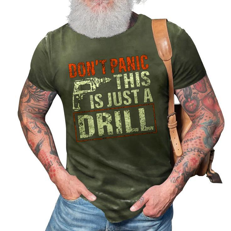 Don&8217T Panic This Is Just A Drill Funny Tool Diy Men 3D Print Casual Tshirt