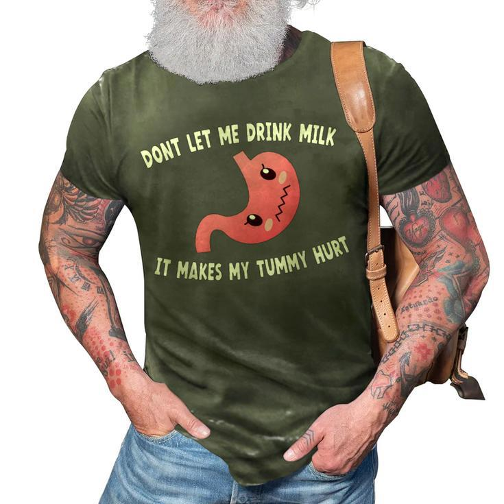 Dont Let Me Drink Milk It Makes My Tummy Hurt Stomach Pain  3D Print Casual Tshirt