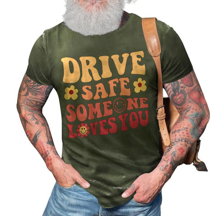 Drive Safe Someone Loves You On Back Positive Quote Clothing  3D Print Casual Tshirt