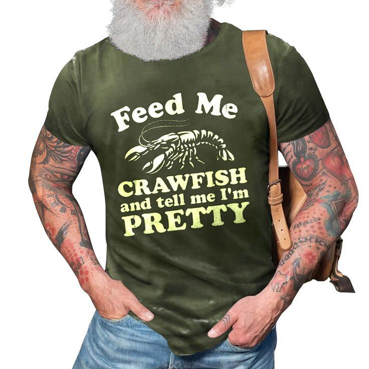 Feed Me Crawfish And Tell Me Im Pretty Funny Boil Mardi Gras 3D Print Casual Tshirt