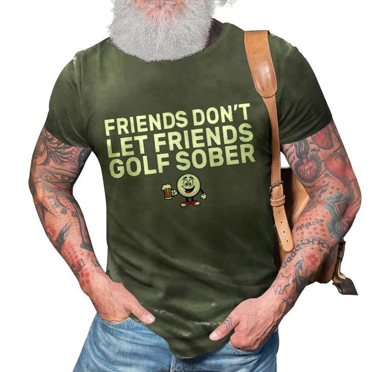 Friends Dont Let Friends Golf Sober 3D Print Casual Tshirt