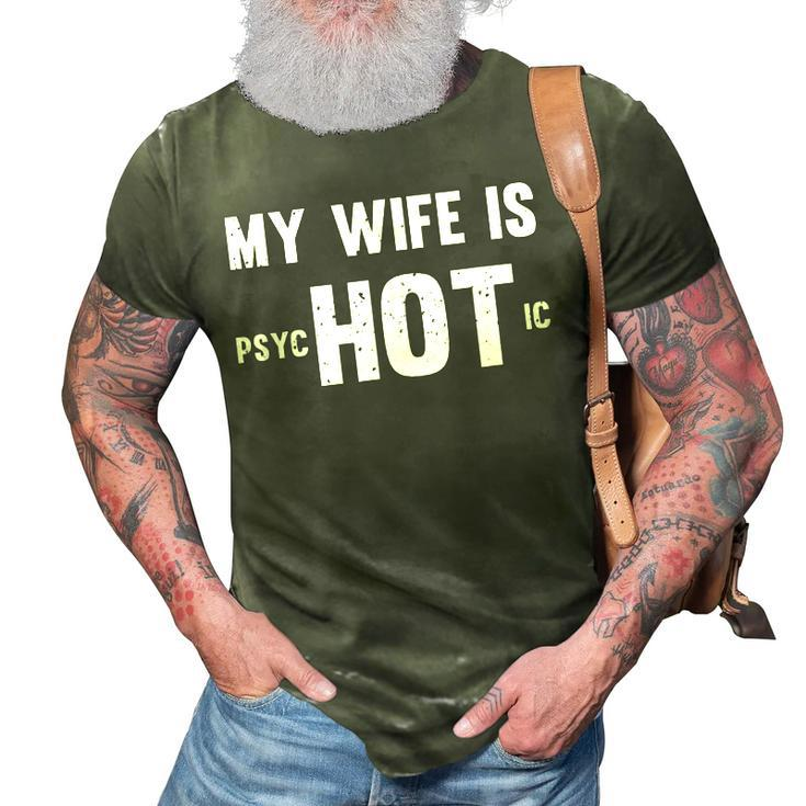 Funny My Wife Is Hot Psychotic Distressed  3D Print Casual Tshirt