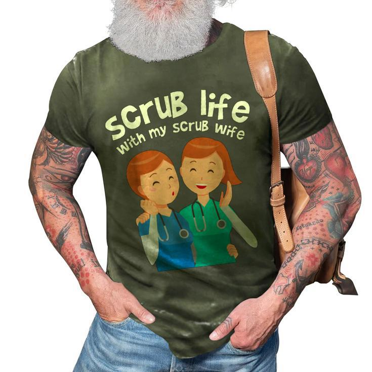 Funny Nurse Medical Assistant Scrub Life With My Scrub Wife  V2 3D Print Casual Tshirt