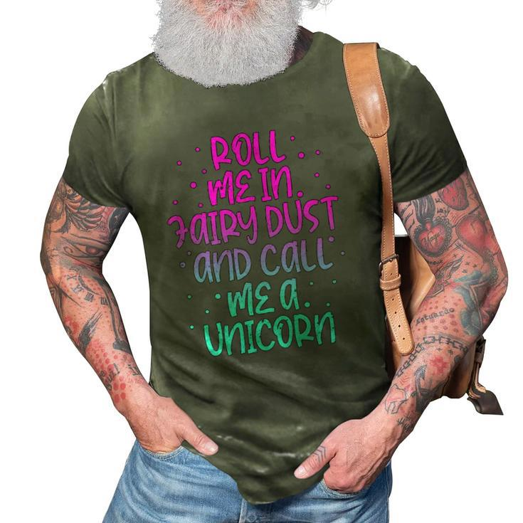 Funny Roll Me In Fairy Dust And Call Me A Unicorn Vintage 3D Print Casual Tshirt