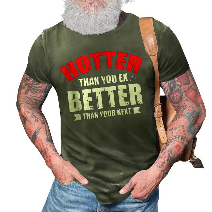 Hotter Than Your Ex Better Than Your Next Funny Boyfriend 3D Print Casual Tshirt