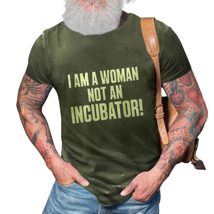 I Am A Woman Not An Incubator Pro Choice Funny Saying 3D Print Casual Tshirt