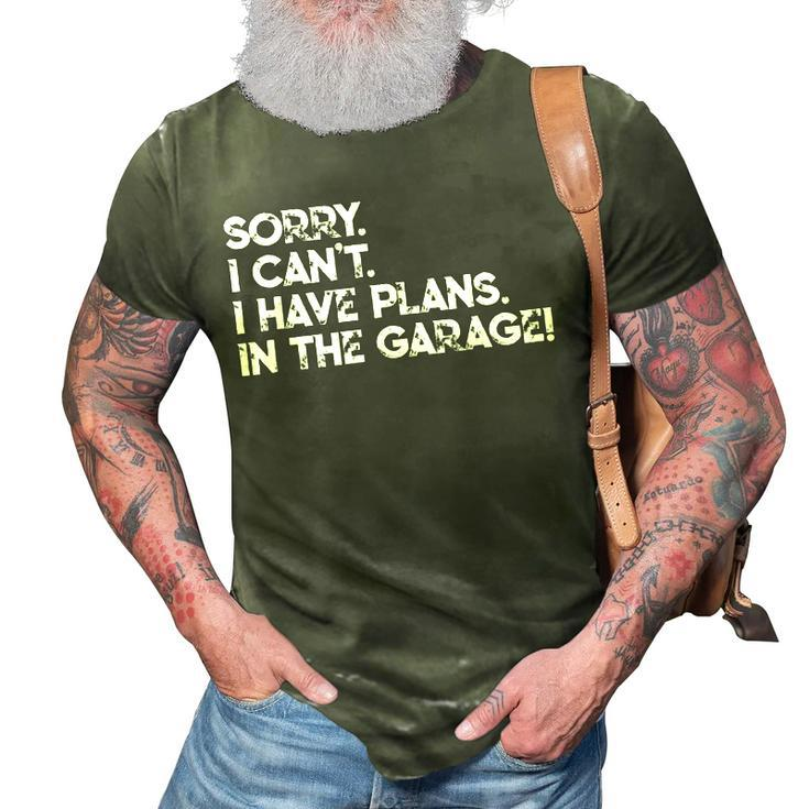 I Cant I Have Plans In The Garage Car Motorcycle Mechanic  V2 3D Print Casual Tshirt