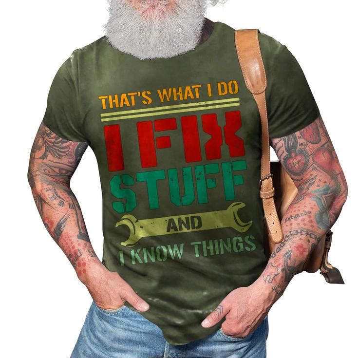 I Fix Stuff And I Know Things Thats What I Do Funny Saying  3D Print Casual Tshirt