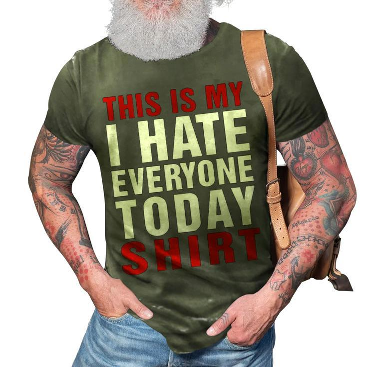 I Hate Everybody Today Shirt V2 3D Print Casual Tshirt