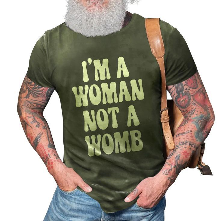 Im A Woman Not A Womb Womens Rights Pro Choice 3D Print Casual Tshirt