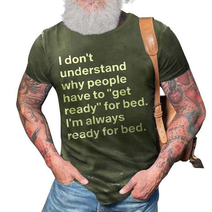 Im Always Ready For Bed 3D Print Casual Tshirt