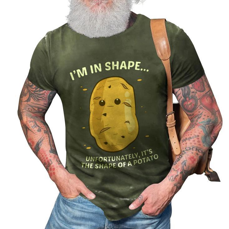 Im In Shape Unfortunately Its The Shape Of A Potato Gift 3D Print Casual Tshirt