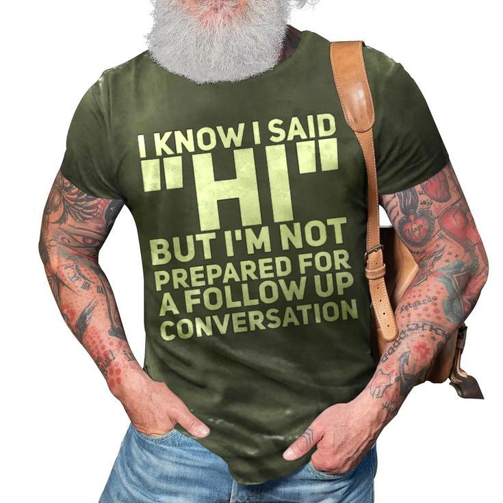 Im Not Prepared For A Follow Up Conversation 3D Print Casual Tshirt