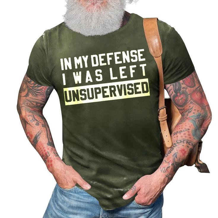 In My Defense I Was Left Unsupervised Funny Sarcastic Quote  3D Print Casual Tshirt
