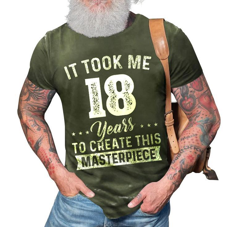 It Took Me 18 Years Masterpiece 18Th Birthday 18 Years Old  3D Print Casual Tshirt