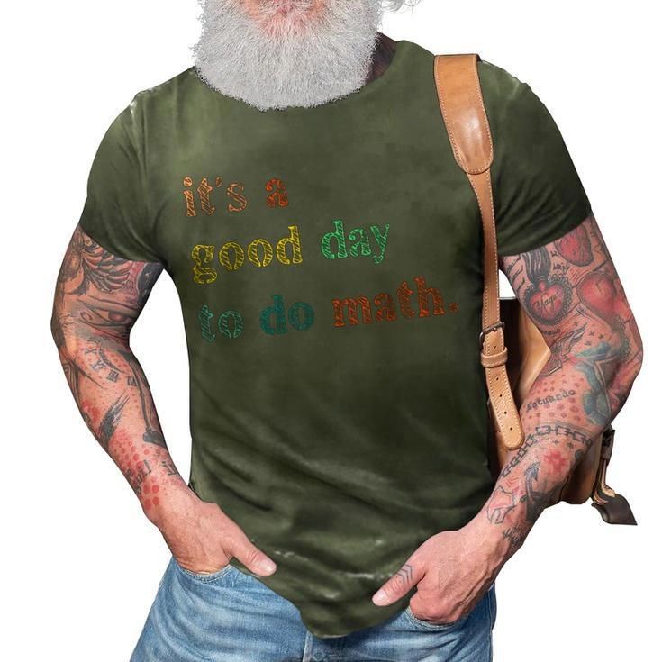 Its A Good Day To Do Math Teachers Back To School  3D Print Casual Tshirt