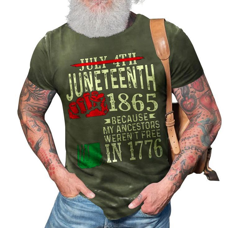 July 4Th Juneteenth 1865 Because My Ancestors 1 3D Print Casual Tshirt