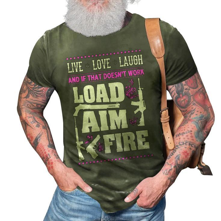 Live Love Laugh - Load Aim Fire 3D Print Casual Tshirt