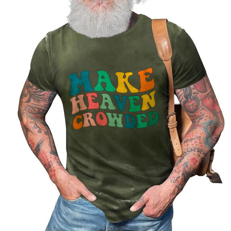 Make Heaven Crowded Bible Verse Gift 3D Print Casual Tshirt