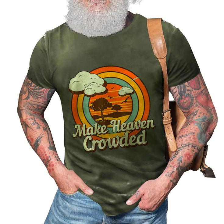 Make Heaven Crowded Christian Believer Jesus God Funny Meaningful Gift 3D Print Casual Tshirt