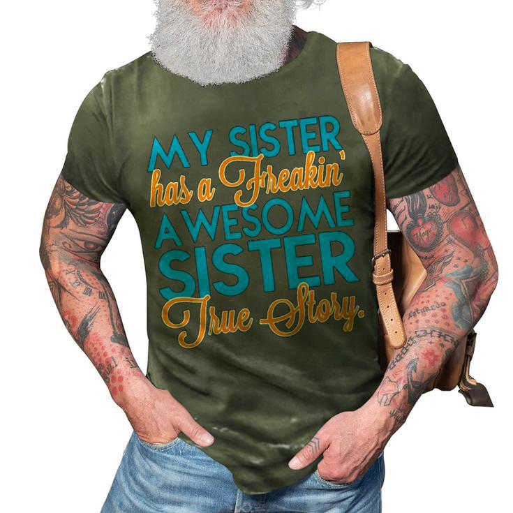 My Sister Has A Freakin Awesome Sister V3 3D Print Casual Tshirt