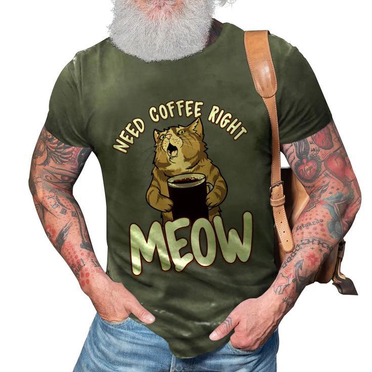 Need Coffee Right Meow Funny Coffee Cat Quote For Cat Lover 3D Print Casual Tshirt