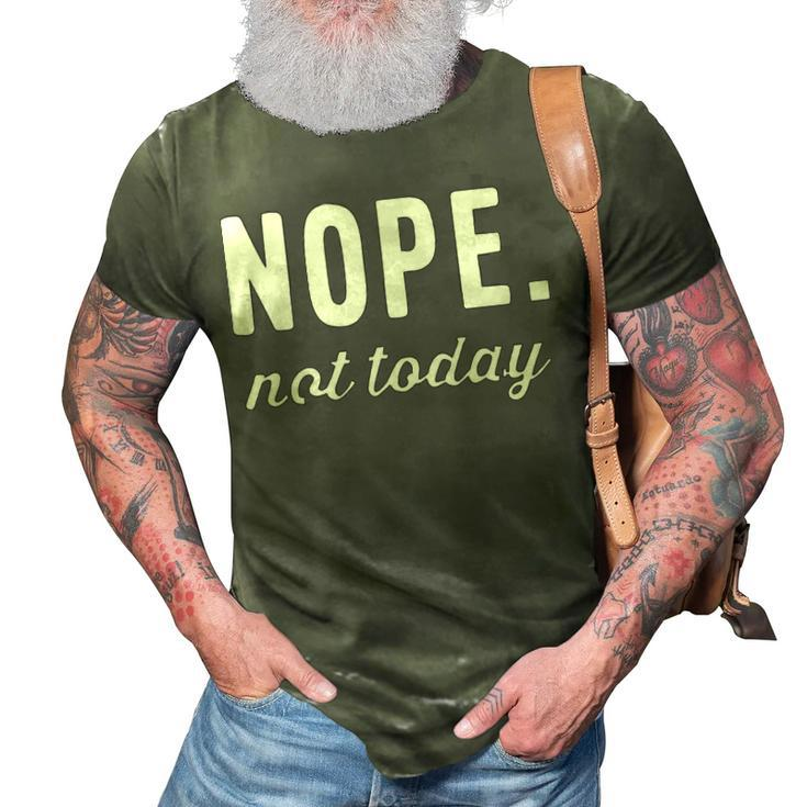 Nope Not Today 3D Print Casual Tshirt