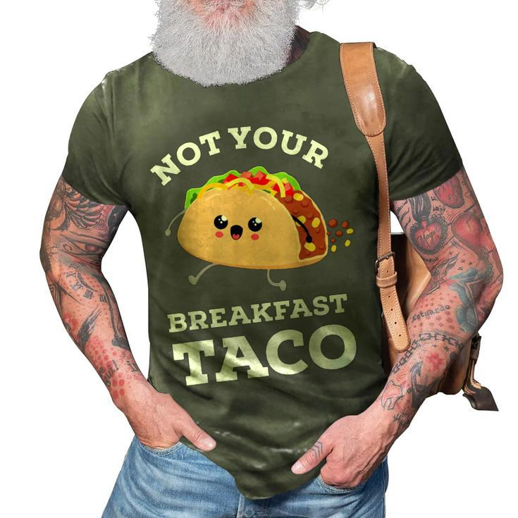 Not Your Breakfast Taco We Are Not Tacos Mexican Food  3D Print Casual Tshirt