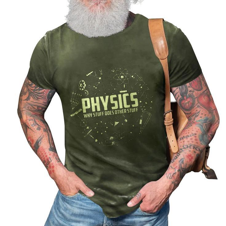 Physics Why Stuff Does Other Stuff Funny Physicists Gift V2 3D Print Casual Tshirt