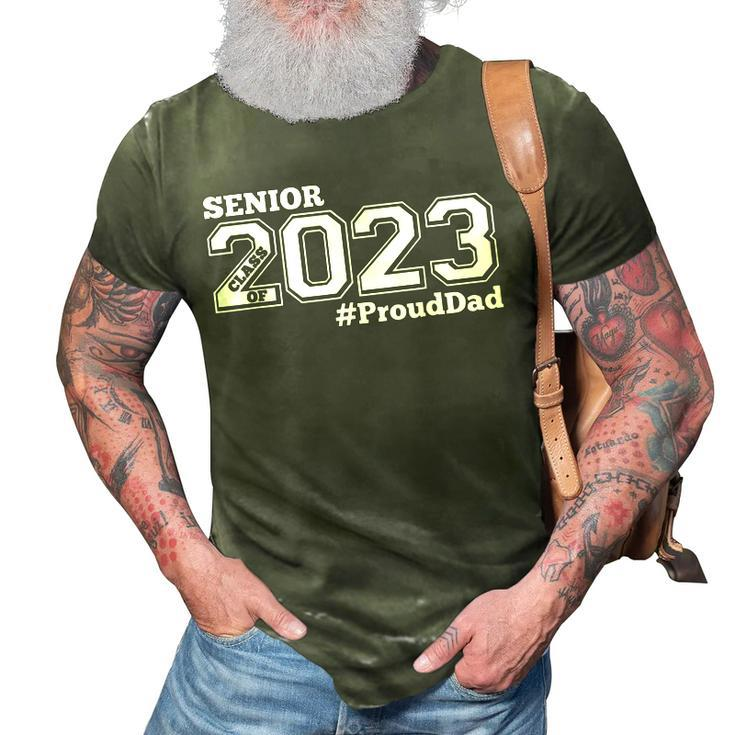 Proud Dad Of 2023 Senior - Class Of 2023 Proud Dad - White  3D Print Casual Tshirt