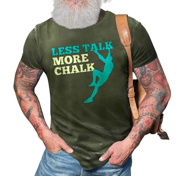 Rock Climbing Climber Less Talk More Chalk Gift 3D Print Casual Tshirt