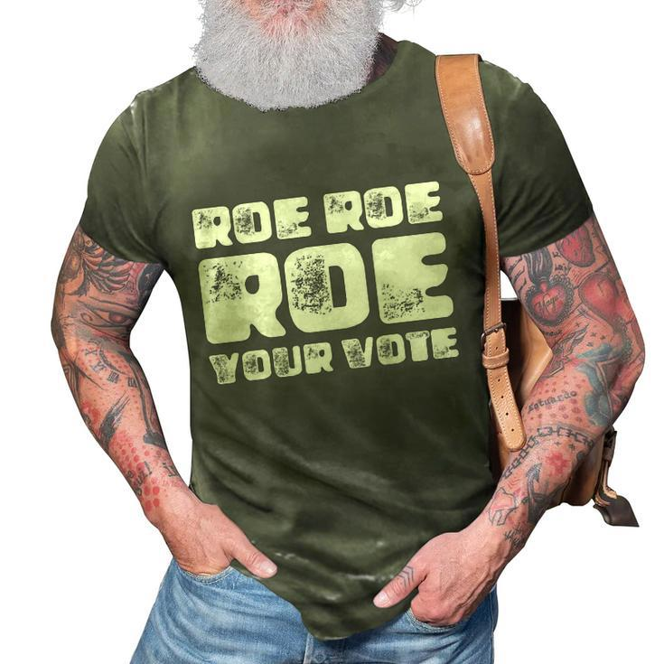 Roe Roe Roe Your Vote Pro Choice Rights 1973 3D Print Casual Tshirt