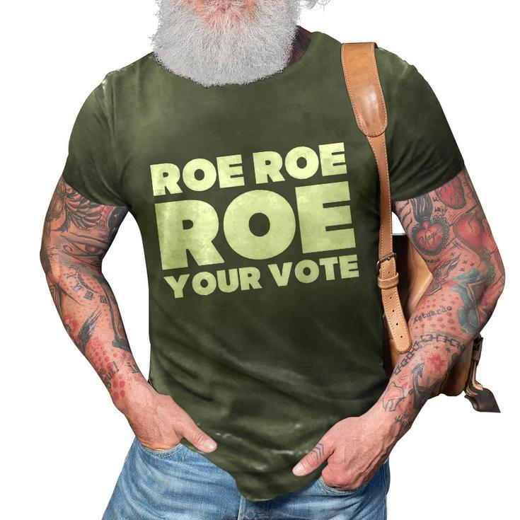 Roe Roe Roe Your Vote V2 3D Print Casual Tshirt