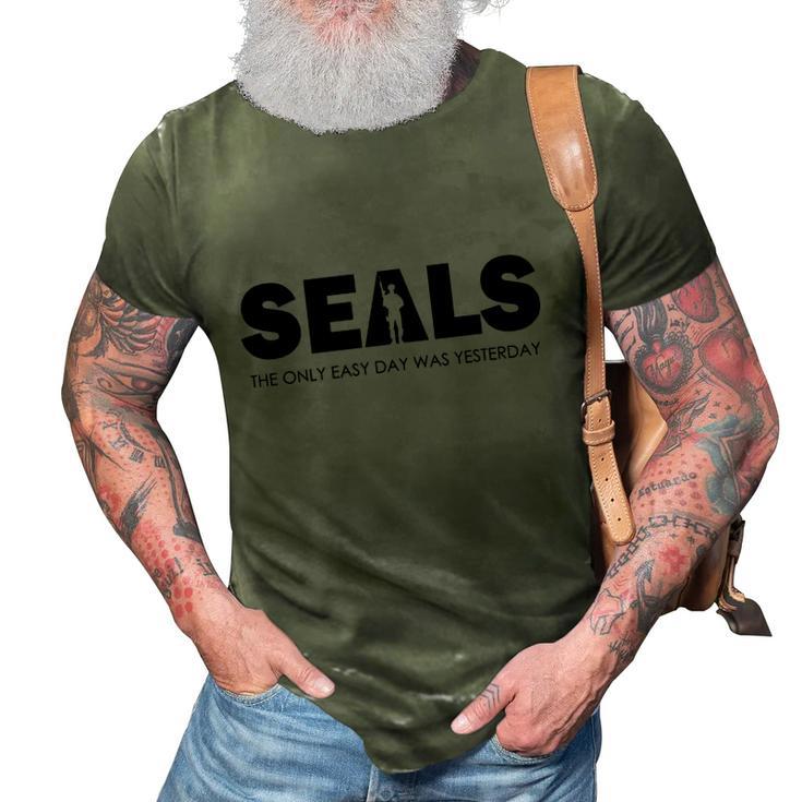 Seals The Only Easy Day Was Yesterday Navy Motto Military Army 3D Print Casual Tshirt