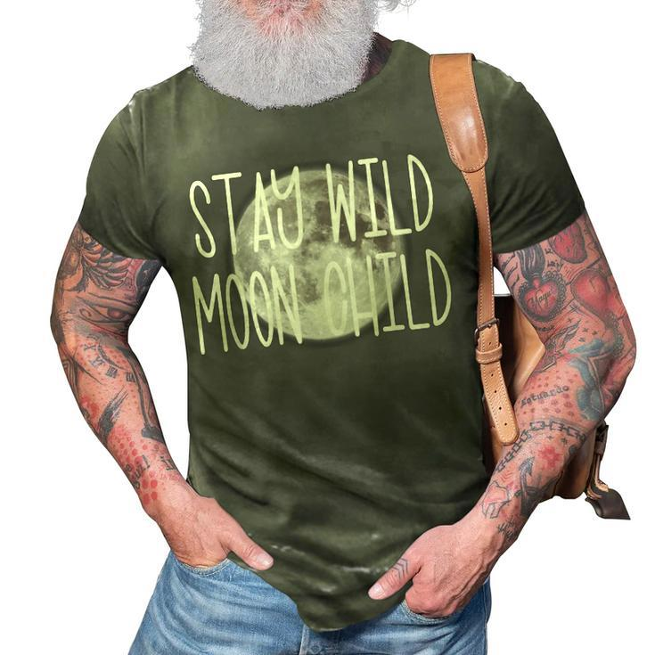 Stay Wild Moon Child Boho Peace Hippie Gift Moon Child  3D Print Casual Tshirt