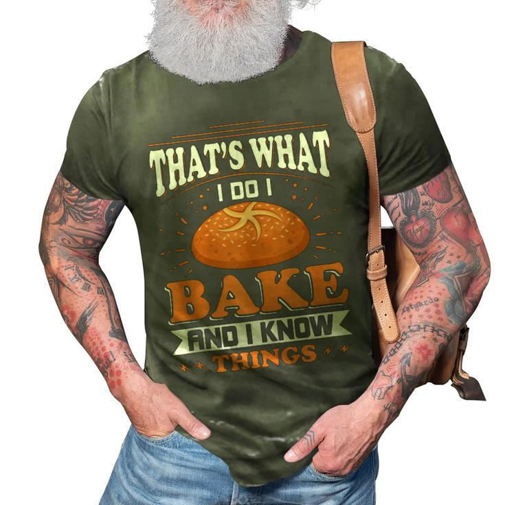 Thats What I Do I Bake And Know Things Funny Baker Gift  3D Print Casual Tshirt
